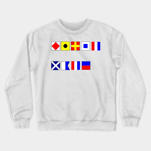 FIRST MATE SPELT OUT IN NAUTICAL FLAGS Crewneck Sweatshirt by sailorsam1805